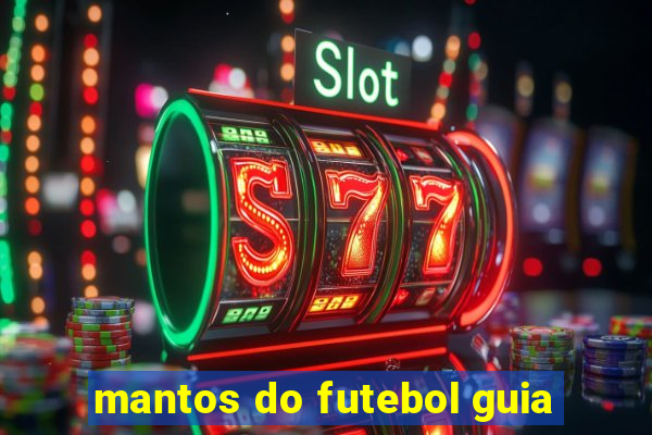 mantos do futebol guia